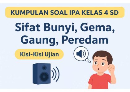 10 Contoh soal ipa kelas 4 tentang sifat sifat bunyi yang sering keluar saat ujian 2026
