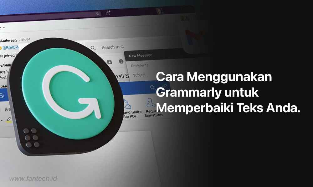Cara Menggunakan Grammarly untuk Memperbaiki Teks Anda Fantech Indonesia