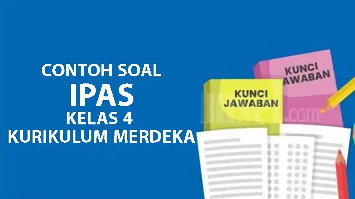 60 Contoh Soal IPAS Kelas 4 Semester 2 dan Kunci Jawaban - Tribunsumsel com