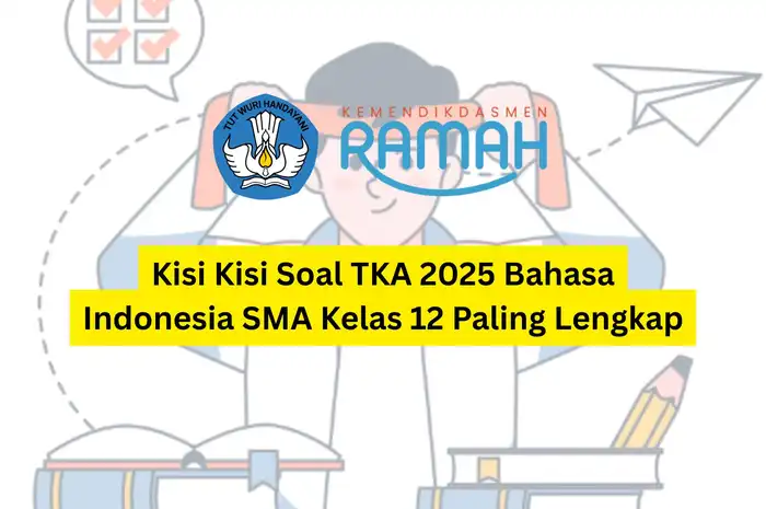 Kisi Kisi Soal TKA 2025 Bahasa Indonesia SMA Kelas 12 Paling Lengkap